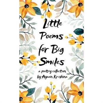 Little Poems for Big Smiles A beautiful collection of poems which are straight from the heart. Poems which explore the world around us - nature, friendship and things of joy. Dive in and enjoy!