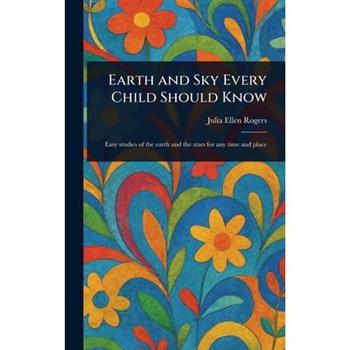 Earth and Sky Every Child Should Know