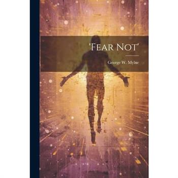 'fear Not'