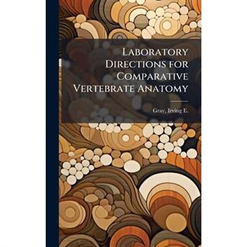 Laboratory Directions for Comparative Vertebrate Anatomy