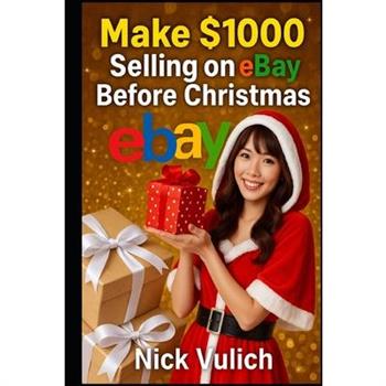Make $1000 Selling on eBay Before Christmas