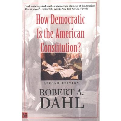 How Democratic Is the American Constitution? How Democratic Is the American Constitution?