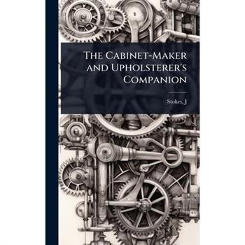The Cabinet-Maker and Upholsterer’s Companion