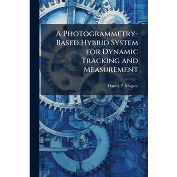 A Photogrammetry-Based Hybrid System for Dynamic Tracking and Measurement