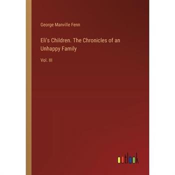 Eli’s Children. The Chronicles of an Unhappy Family