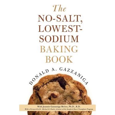 The No-Salt, Lowest-Sodium Baking Book