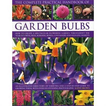 The Complete Practical Handbook of Garden Bulbs