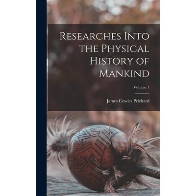 Researches Into the Physical History of Mankind; Volume 1