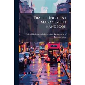 Traffic Incident Management Handbook