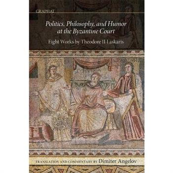 Politics, Philosophy, and Humor at the Byzantine Court