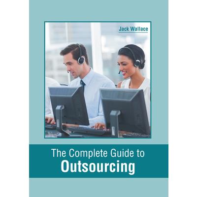 The Complete Guide to Outsourcing