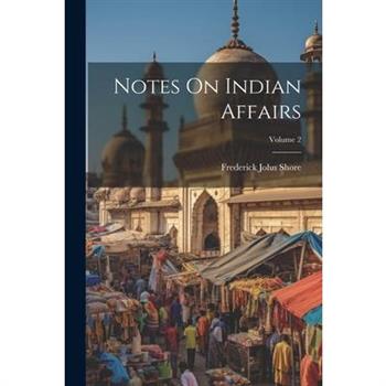 Notes On Indian Affairs; Volume 2
