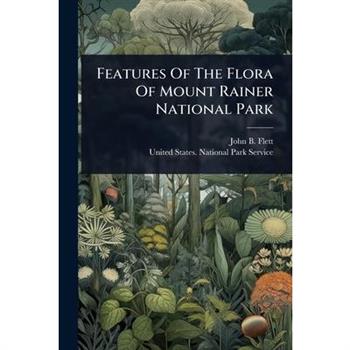 Features Of The Flora Of Mount Rainer National Park
