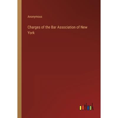 Charges of the Bar Association of New York