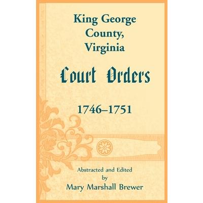 King George County, Virginia Court Orders, 1746-1751