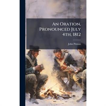 An Oration, Pronounced July 4th, 1812