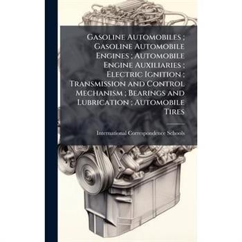 Gasoline Automobiles; Gasoline Automobile Engines; Automobile Engine Auxiliaries; Electric Ignition; Transmission and Control Mechanism; Bearings and Lubrication; Automobile Tires