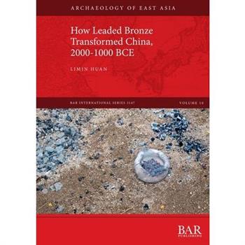 How Leaded Bronze Transformed China, 2000-1000 BCE