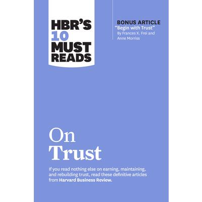 Hbr’s 10 Must Reads on Trust