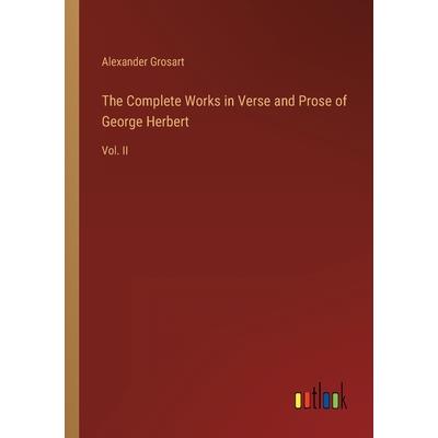 The Complete Works in Verse and Prose of George Herbert