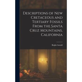 Descriptions of New Cretaceous and Tertiary Fossils From the Santa Cruz Mountains, California