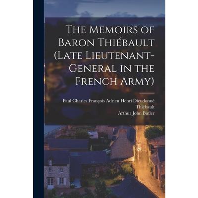 The Memoirs of Baron Thi矇bault (Late Lieutenant-General in the French Army)