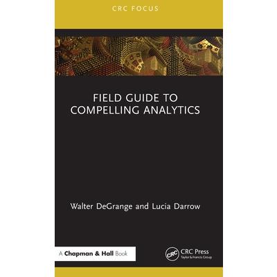 Field Guide to Compelling Analytics