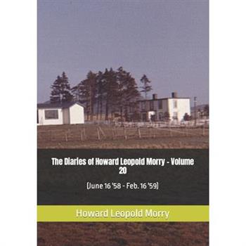 The Diaries of Howard Leopold Morry - Volume 20