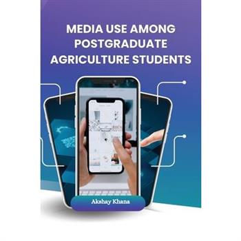 Media Use Among Postgraduate Agriculture Students