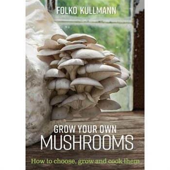 Grow Your Own Mushrooms