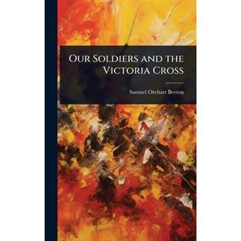 Our Soldiers and the Victoria Cross