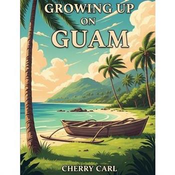 Growing Up on Guam