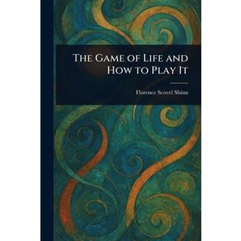 The Game of Life and How to Play It The Game of Life and How to Play It