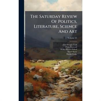 The Saturday Review Of Politics, Literature, Science And Art