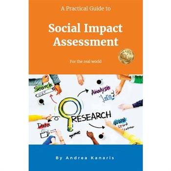 A Practical Guide to Social Impact Assessment