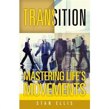 Transition; Mastering Life's Movements
