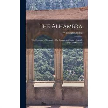 The Alhambra; The Conquest of Granada; The Conquest of Spain; Spanish Voyages of Discovery