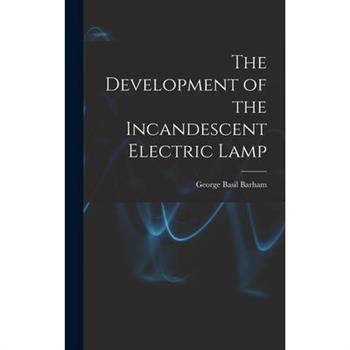 The Development of the Incandescent Electric Lamp