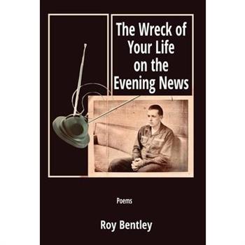 The Wreck of Your Life on the Evening News