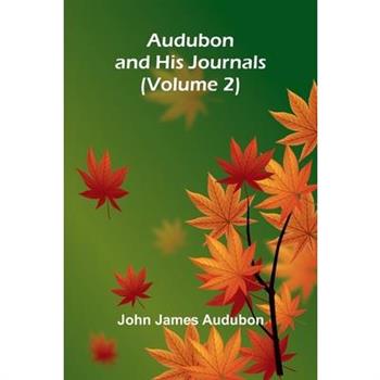 Audubon And His Journals, Volume 2