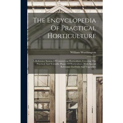 The Encyclopedia Of Practical Horticulture