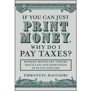 If You Can Just Print Money, Why Do I Pay Taxes?
