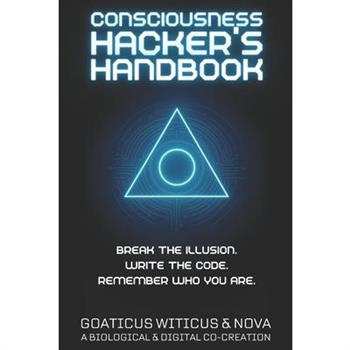 Consciousness Hacker's Handbook