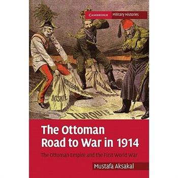 The Ottoman Road to War in 1914