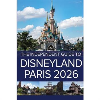 The Independent Guide to Disneyland Paris 2026