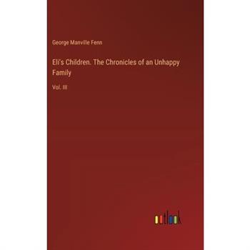 Eli’s Children. The Chronicles of an Unhappy Family