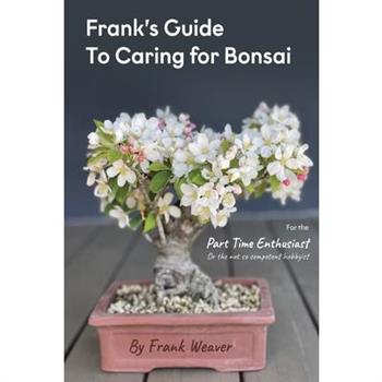 Frank's Guide to Caring for Bonsai