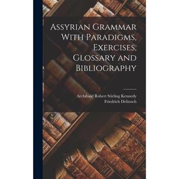 Assyrian Grammar With Paradigms, Exercises, Glossary and Bibliography
