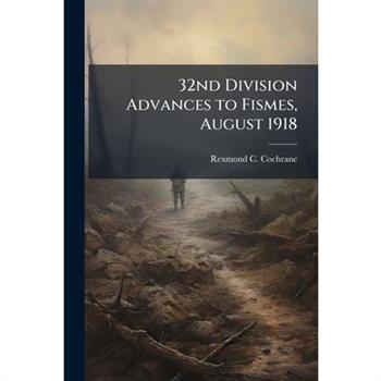 32nd Division Advances to Fismes, August 1918