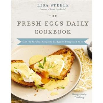 The Fresh Eggs Daily Cookbook
